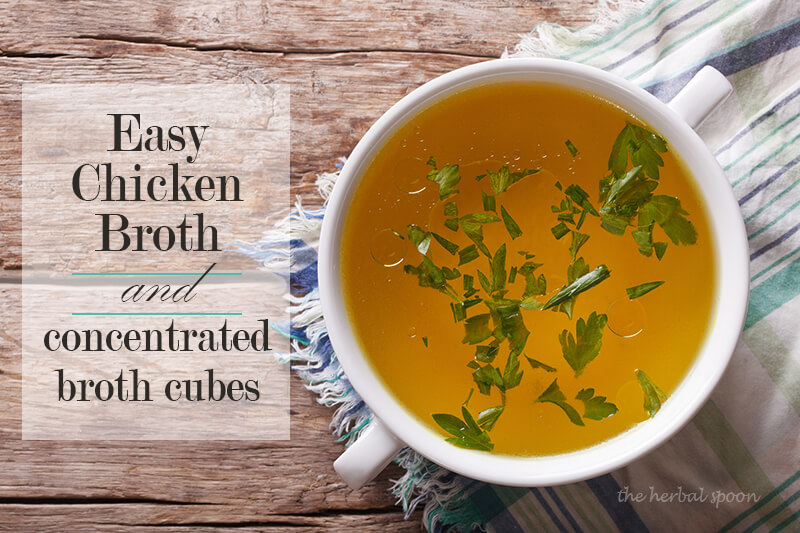 How to make the easiest chicken broth plus concentrated broth cubes - The Herbal Spoon
