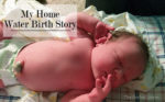 My home water birth story (that almost wasn't) - The Herbal Spoon